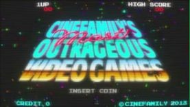 CINEFAMILY ‘MOST OUTRAGEOUS VIDEO GAMES’ TRAILER