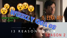Weekly TV Shows Q&A #3 – Is Ezra A.D.? 13 Reasons Why Season 2, Scream Characters & More | JuliDG