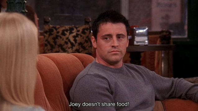 Friends – Joey doesn’t share food