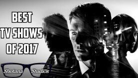 Top 5 BEST TV Shows of 2017 | Shotana Studios Delistember