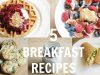 5 Healthy Breakfast Recipes