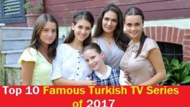 Top 10 Famous Turkish TV Series of 2017