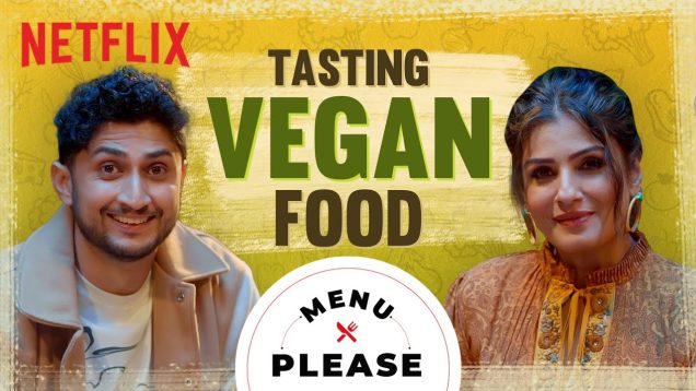 Trying Vegan Food With Raveena Tandon | Menu Please | Aranyak | Netflix India