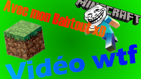 Vidéo WTF avec mon petit baptout!!!! Minecraft