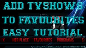 HOW TO ADD TV SHOWS TO FAVOURITES ON KODI 2016 – EASY TUTORIAL