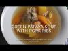 Green Papaya Soup with Pork Ribs | Simple Recipes, Simple Kitchen, Tasty Food
