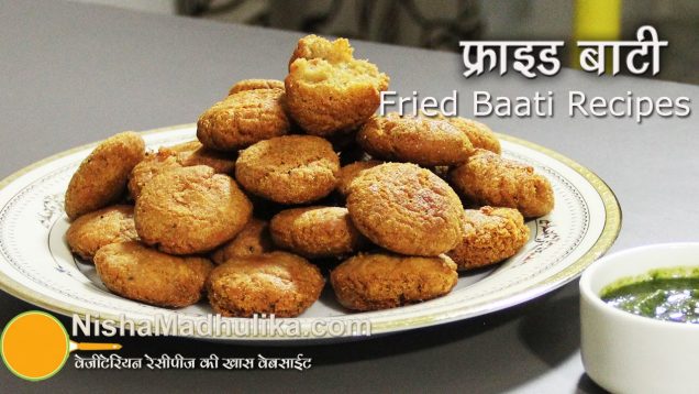 Fried Bati Recipes –  Fried Baati Recipe