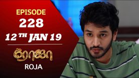 ROJA Serial | Episode 228 | 12th Jan 2019 | ரோஜா | Priyanka | SibbuSuryan | Saregama TVShows Tamil