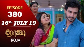 ROJA Serial | Episode 380 | 16th July 2019 | Priyanka | SibbuSuryan | SunTV Serial |Saregama TVShows
